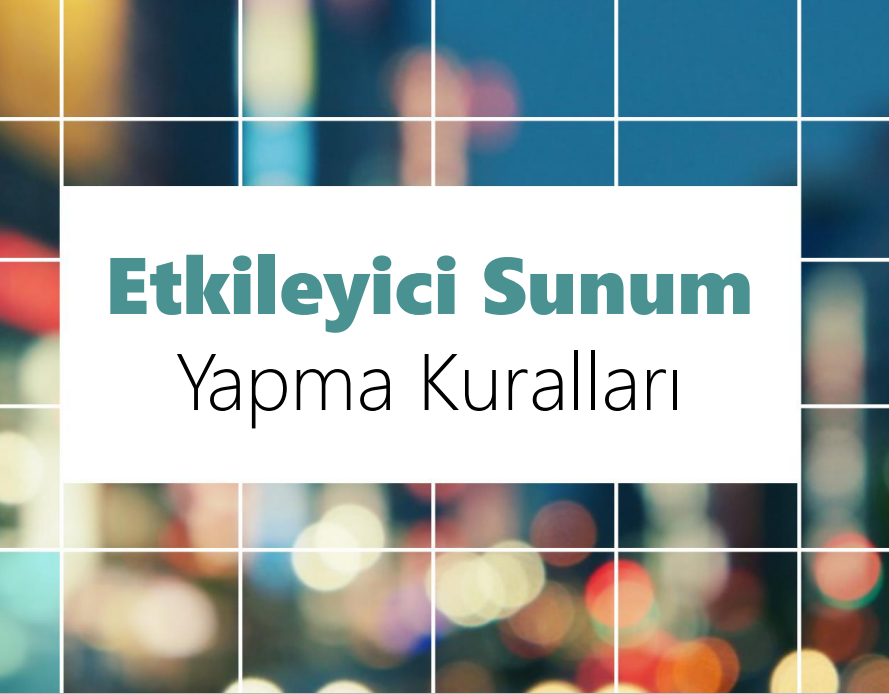 Etkileyici Sunum Yapma Kuralları