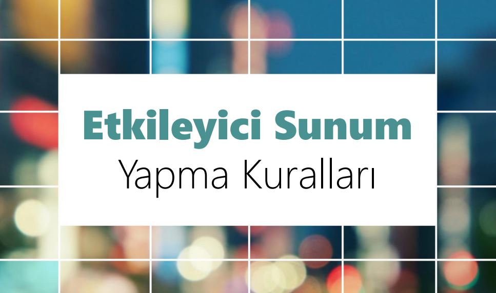 Etkileyici Sunum Yapma Teknikleri